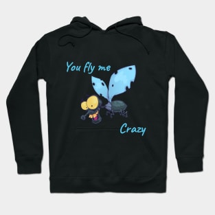 You Fly Me Crazy Hoodie